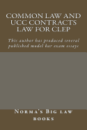 Common Law and Ucc Contracts Law for CLEP: This Author Has Produced Several Published Model Bar Examination Essays