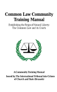 Common Law Community Training Manual: Establishing the Reign of Natural Liberty: The Common Law and Its Courts