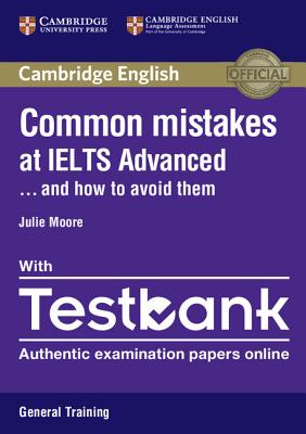 Common Mistakes at IELTS Advanced Paperback with IELTS General Training Testbank: And How to Avoid Them - Moore, Julie