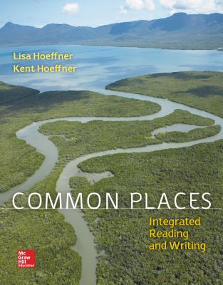 Common Places 1e with MLA Booklet 2016 and Connect Integrated Reading and Writing Access Card - Hoeffner, Lisa, Professor, and Hoeffner, Kent, Professor