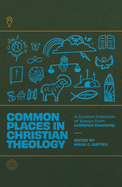 Common Places in Christian Theology: A Curated Collection of Essays from Lutheran Quarterly