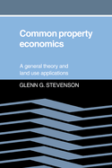 Common Property Economics: A General Theory and Land Use Applications