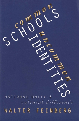 Common Schools/Uncommon Identities: National Unity and Cultural Difference - Feinberg, Walter