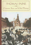 Common Sense and Other Writings - Paine, Thomas, and Appleby, Joyce (Notes by), and Stade, George, Professor (Consultant editor)