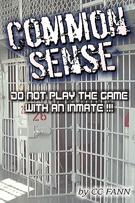 Common Sense Do Not Play The Game With An Inmate - Fann, CC