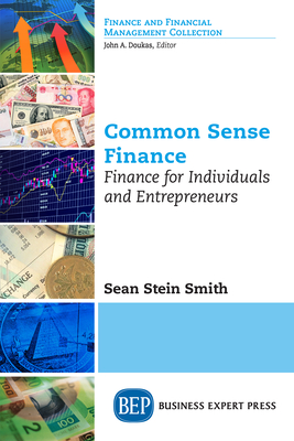 Common Sense Finance: Finance for Individuals and Entrepreneurs - Stein Smith, Sean