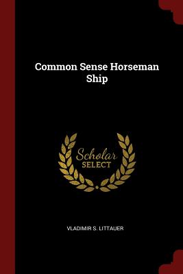 Common Sense Horseman Ship - Littauer, Vladimir S