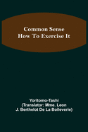 Common Sense; How To Exercise It