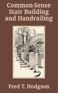 Common - Sense Stair Building and Handrailing