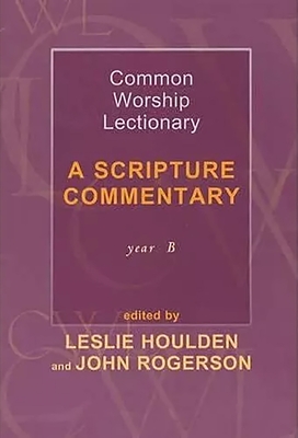 Common Worship Lectionary - A Scripture Commentary Year B - Rogerson, John, and Houlden, Leslie
