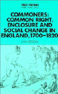 Commoners: Common Right, Enclosure and Social Change in England, 1700-1820 - Neeson, J. M.