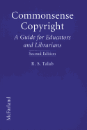 Commonsense Copyright: A Guide for Educators and Librarians, 2D Ed.