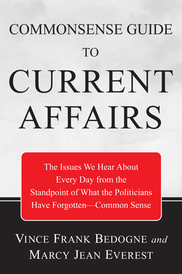 Commonsense Guide to Current Affairs - Bedogne, Vincent Frank, and Everest, Marcy Jean