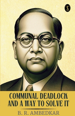 Communal Deadlock And A Way To Solve It - Ambedkar, B R