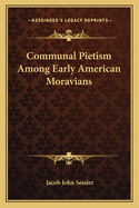 Communal Pietism Among Early American Moravians