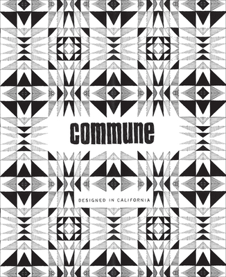 Commune: Designed in California - Alonso, Roman, and Johanknecht, Steven, and Shamshiri, Pamela