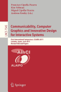 Communicability, Computer Graphics, and Innovative Design for Interactive Systems: First International Symposium, CCGIDIS 2011, Cordoba, Spain, June 28-29, 2011, Revised Selected Papers