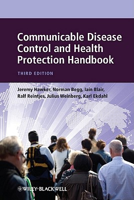 Communicable Disease Control and Health Protection Handbook - Hawker, Jeremy, and Begg, Norman, and Blair, Iain