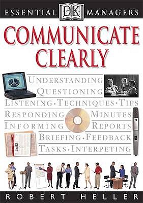 Communicate Clearly - Heller, Robert