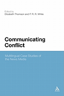 Communicating Conflict: Multilingual Case Studies of the News Media