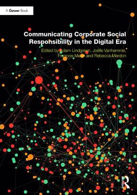 Communicating Corporate Social Responsibility in the Digital Era - Lindgreen, Adam (Editor), and Vanhamme, Joelle (Editor), and Watkins, Rebecca (Editor)