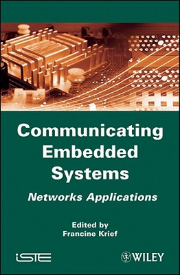 Communicating Embedded Systems: Networks Applications - Krief, Francine (Editor)