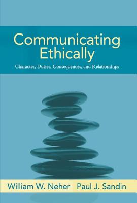 Communicating Ethically - Neher, William W., and Sandin, Paul