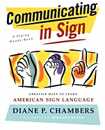 Communicating in Sign: Creative Ways to Learn American Sign Language (ASL)