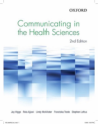 Communicating in the Health Sciences - Higgs, Joy, Am, PhD, BSC, and Ajjawi, Rola, and McAllister, Lindy