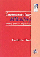 Communicating Midwifery - Flint, Caroline