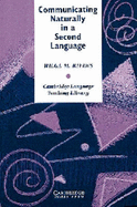 Communicating Naturally in a Second Language: Theory and Practice in Language Teaching