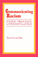 Communicating Racism: Ethnic Prejudice in Thought and Talk