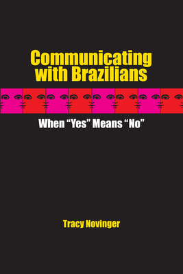 Communicating with Brazilians: When "Yes" Means "No" - Novinger, Tracy