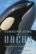 Communicating with Orcas - The Whales' Perspective