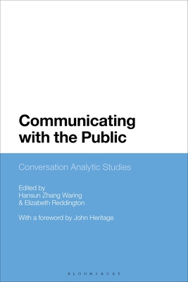 Communicating with the Public: Conversation Analytic Studies - Waring, Hansun Zhang (Editor), and Reddington, Elizabeth (Editor)