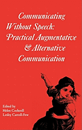 Communicating Without Speech: Practical Augmentative and Alternative Communication for Children