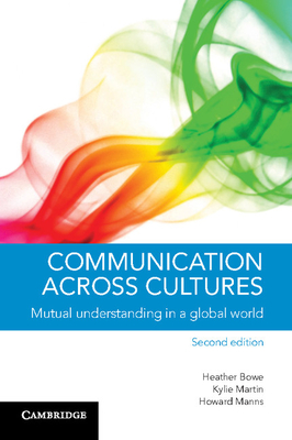 Communication Across Cultures: Mutual Understanding in a Global World - Bowe, Heather, and Martin, Kylie, and Manns, Howard