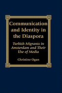 Communication and Identity in the Diaspora: Turkish Migrants in Amsterdam and Their Use of Media