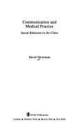Communication and Medical Practice: Social Relations in the Clinic