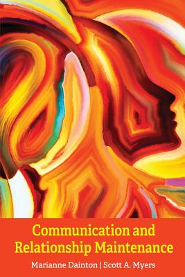 Communication and Relationship Maintenance - Dainton, Marianne, and Myers, Scott a