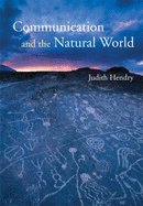 Communication and the Natural World - Hendry, Judith