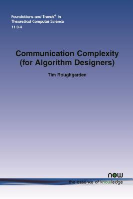 Communication Complexity (for Algorithm Designers) - Roughgarden, Tim