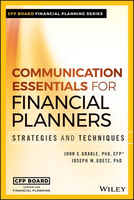 Communication Essentials for Financial Planners: Strategies and Techniques - Grable, John E, and Goetz, Joseph W