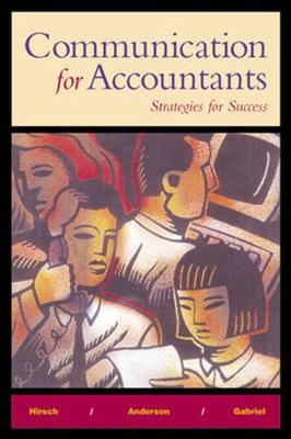 Communication for Accountants: Strategies for Success - Hirsch, Maurice L, Jr., and Hirsch, Jr, and Anderson, Rob, Professor