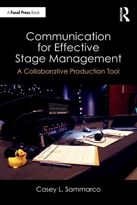 Communication for Effective Stage Management: A Collaborative Production Tool - Sammarco, Casey L