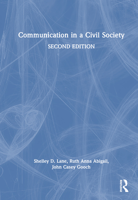 Communication in a Civil Society - Lane, Shelley D, and Abigail, Ruth Anna, and Gooch, John Casey