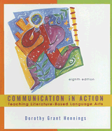 Communication in Action: Teaching Literature-Based Language Arts