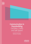 Communication in Peacebuilding: Civil Wars, Civility and Safe Spaces