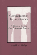 Communication Incompetencies: A Theory of Training Oral Performance Behavior
