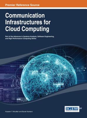 Communication Infrastructures for Cloud Computing - Mouftah, Hussein T (Editor), and Kantarci, Burak (Editor)